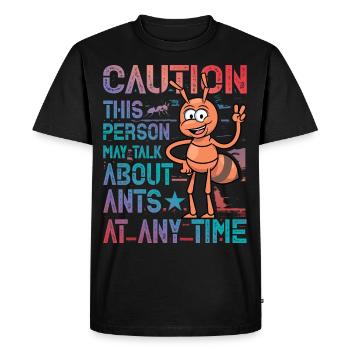 Caution the person may talk about ants at any time - Men's Premium Organic T-Shirt - black - Front - Nico (187cm)