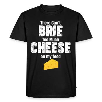 Il ne doit pas y avoir trop de fromage brie sur mon - T-shirt Premium bio Homme - noir - Devant - Nico (187cm)