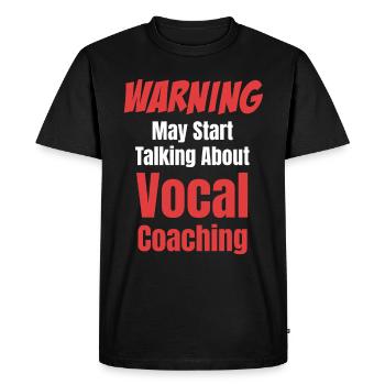 Warning Might Start About Vocal Coaching - Men's Premium Organic T-Shirt - black - Front - Nico (187cm)