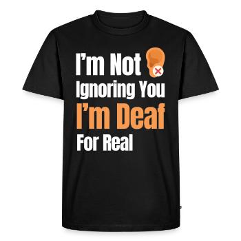 I don't ignore you, I'm deaf to real - Men's Premium Organic T-Shirt - black - Front - Nico (187cm)