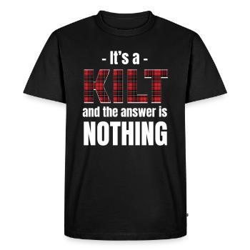 It's a kilt and the answer is nothing - Men's Premium Organic T-Shirt - black - Front - Nico (187cm)
