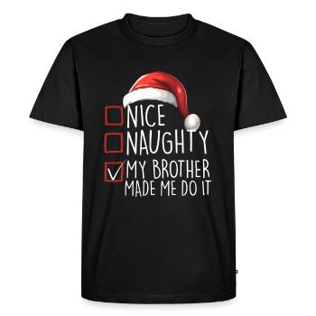 Christmas Nice Naughty My Brother Made Me Do It - Männer Premium Bio T-Shirt - Schwarz - Vorne - Nico (187cm)