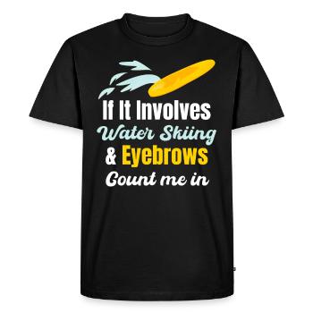 When it comes to water skiing and eyebrows, count - Men's Premium Organic T-Shirt - black - Front - Nico (187cm)