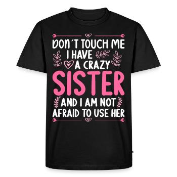 Ne me touche pas! J’ai une soeur folle - T-shirt Premium bio Homme - noir - Devant - Nico (187cm)