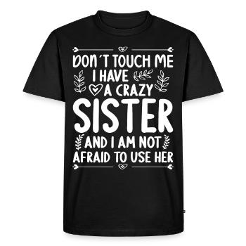 Ne me touche pas! J’ai une soeur folle - T-shirt Premium bio Homme - noir - Devant - Nico (187cm)