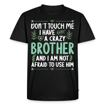 Ne me touche pas! J’ai un frère fou - T-shirt Premium bio Homme - noir - Devant - Nico (187cm)