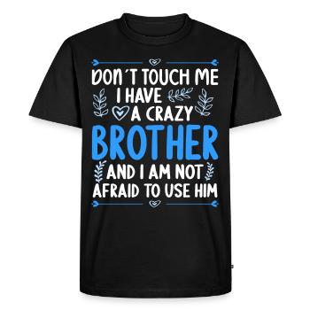 Ne me touche pas! J’ai un frère fou - T-shirt Premium bio Homme - noir - Devant - Nico (187cm)