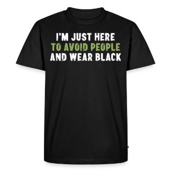 I'm Just Here To Avoid People And Wear Black - Men's Premium Organic T-Shirt - black - Front - Nico (187cm)