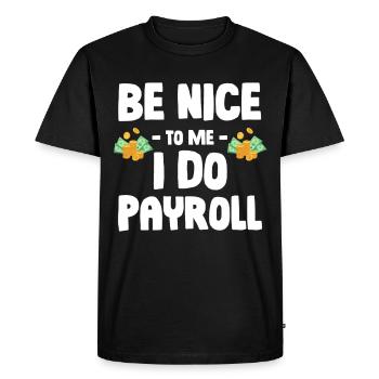 Be kind to me, I'll do payroll accounting - Men's Premium Organic T-Shirt - black - Front - Nico (187cm)