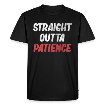 Straight Outta Patience Funny Impatience - Men's Premium Organic T-Shirt - black - Front - Nico (187cm)