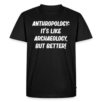 Anthropology: It's like archaeology, but - Men's Premium Organic T-Shirt - black - Front - Nico (187cm)