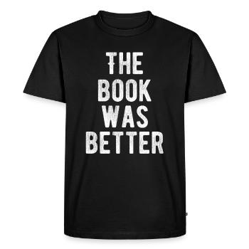 The book was better funny bookworm - Men's Premium Organic T-Shirt - black - Front - Nico (187cm)