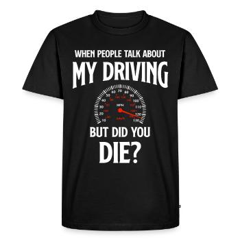 When people talk about my driving, but you're - Men's Premium Organic T-Shirt - black - Front - Nico (187cm)