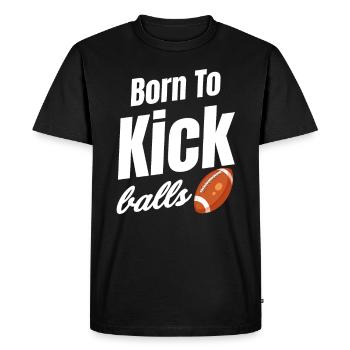 Born To Kick Balls Football Kicker - Men's Premium Organic T-Shirt - black - Front - Nico (187cm)