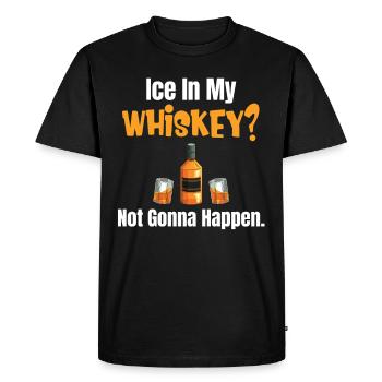 Ice In My Whiskey? That's not going to happen. - Men's Premium Organic T-Shirt - black - Front - Nico (187cm)