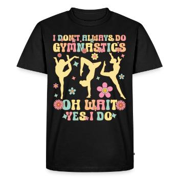 I Don't Always Do Gymnastics Groovy Gymnast Acr - Men's Premium Organic T-Shirt - black - Front - Nico (187cm)