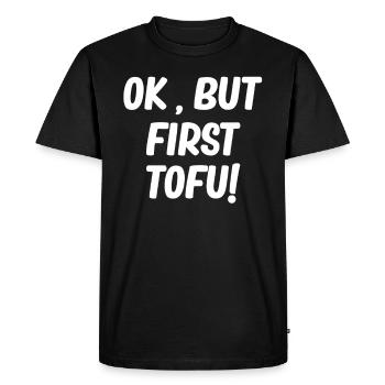 Ok, but first tofu tempeh asian - Men's Premium Organic T-Shirt - black - Front - Nico (187cm)
