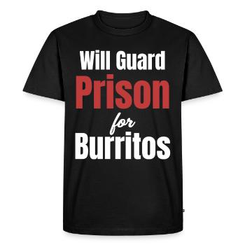 Gets Prison For Burritos Guarding Funnier - Men's Premium Organic T-Shirt - black - Front - Nico (187cm)