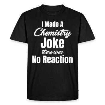 I made a chemistry joke. There was no - Men's Premium Organic T-Shirt - black - Front - Nico (187cm)