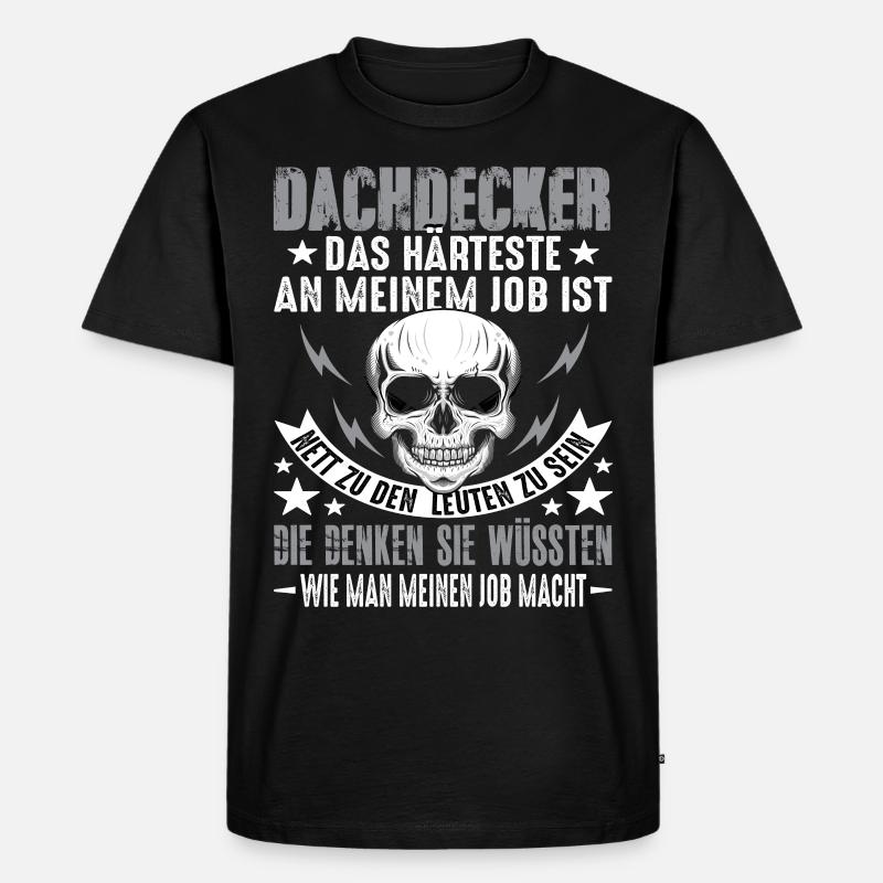 Dachdecker Dach Dachdeckerei Dachdecker Spruch - Männer Premium Bio T-Shirt - Schwarz