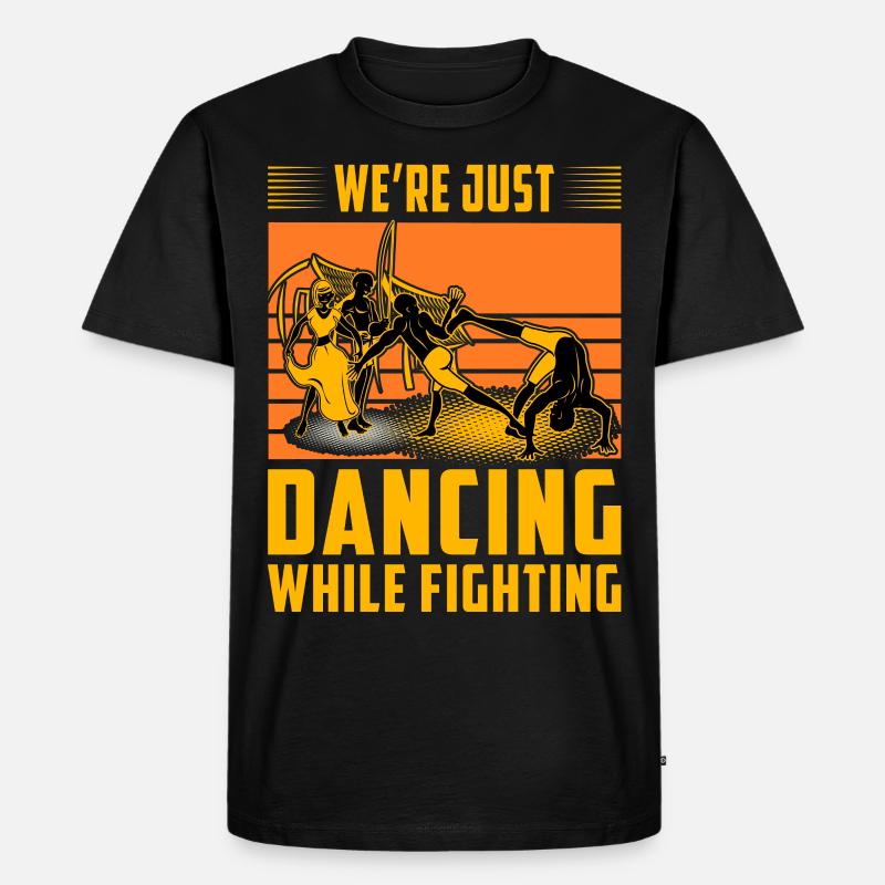 We're just dancing while fighting - Men's Premium Organic T-Shirt - black