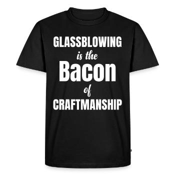 Glassblowing is the bacon of the craft - Men's Premium Organic T-Shirt - black - Front - Nico (187cm)