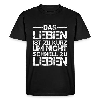 Das Leben ist zu kurz um nicht schnell zu leben - Männer Premium Bio T-Shirt - Schwarz - Vorne - Nico (187cm)