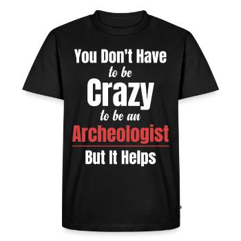 You don't have to be crazy to be an archaeologist - Men's Premium Organic T-Shirt - black - Front - Nico (187cm)