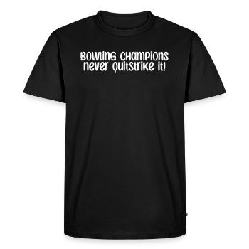 Bowling - Les champions de bowling n’abandonnent jamaisStrike it ! - T-shirt Premium bio Homme - noir - Devant - Nico (187cm)