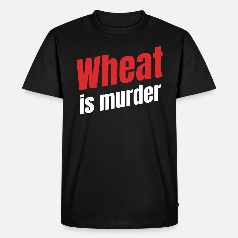 Weizen Ist Das Todesgetreide. Ernährungsberater - Männer Premium Bio T-Shirt - Schwarz