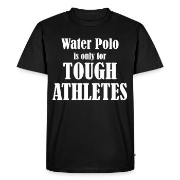 Water polo is only for strong athletes. - Men's Premium Organic T-Shirt - black - Front - Nico (187cm)