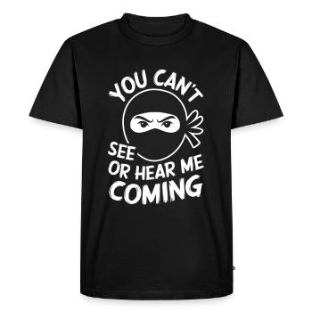 Ninja you cant see or hear me coming - Men's Premium Organic T-Shirt - black - Front - Nico (187cm)