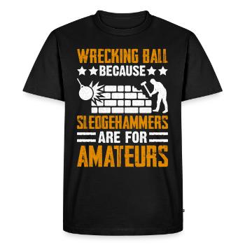 Funny House Demolition Day Wrecking Ball Sledge - Men's Premium Organic T-Shirt - black - Front - Nico (187cm)