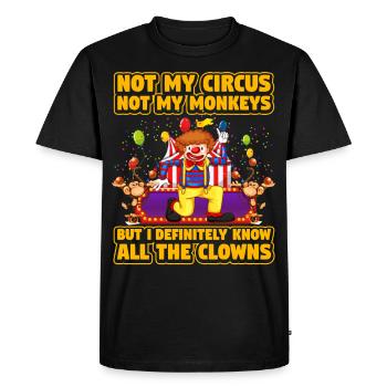 Not my Circus not my Monkeys but I definitely know - Men's Premium Organic T-Shirt - black - Front - Nico (187cm)