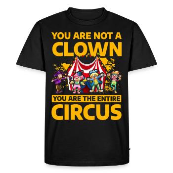 You are not a Clown you are the entire circus - Men's Premium Organic T-Shirt - black - Front - Nico (187cm)