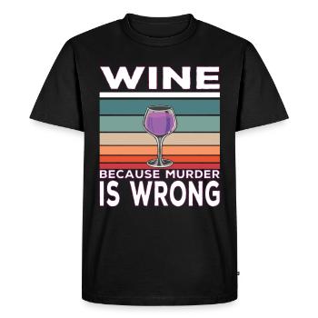 Wine Because Murder is Wrong Wine Drinker Saying - Men's Premium Organic T-Shirt - black - Front - Nico (187cm)