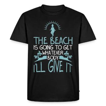 Is Getting Whatever Body Ill Give It - Men's Premium Organic T-Shirt - black - Front - Nico (187cm)