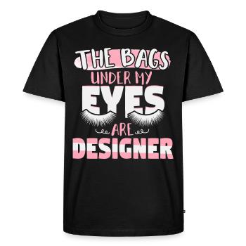 Bags Under My Eyes Are Designer - Men's Premium Organic T-Shirt - black - Front - Nico (187cm)