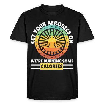 Get Aerobics On Were Burning Calories - Men's Premium Organic T-Shirt - black - Front - Nico (187cm)