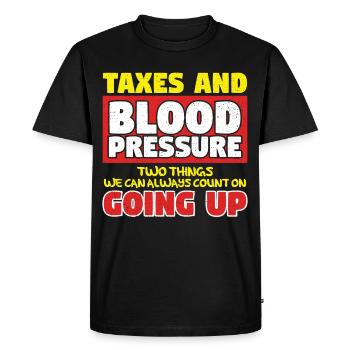Taxes And Blood Pressure Going Up - Men's Premium Organic T-Shirt - black - Front - Nico (187cm)