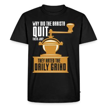 Baristas Hate The Daily Grind Coffee Pun - Men's Premium Organic T-Shirt - black - Front - Nico (187cm)