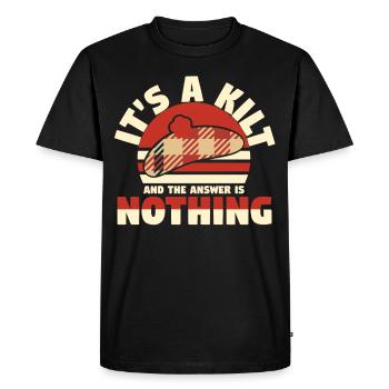 Its A Kilt And The Answer Is Nothing - Men's Premium Organic T-Shirt - black - Front - Nico (187cm)
