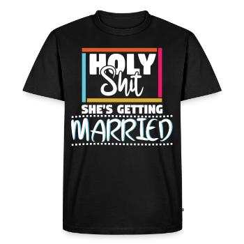 Holy Shit Shes Getting Married - Men's Premium Organic T-Shirt - black - Front - Nico (187cm)