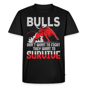 Bulls Dont Want To Fight Bulls Want To Survive - Men's Premium Organic T-Shirt - black - Front - Nico (187cm)