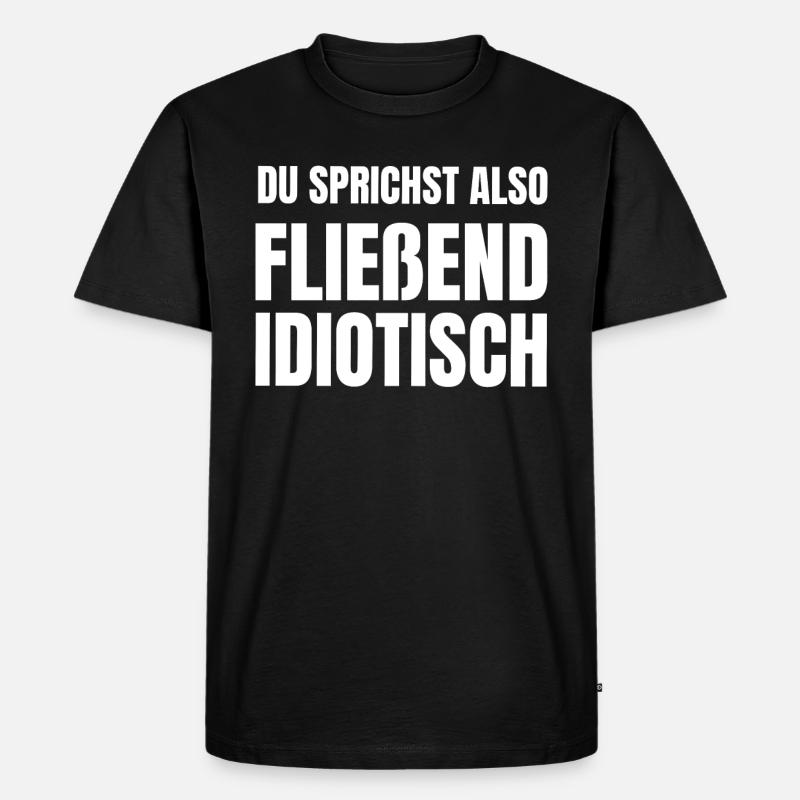 Fließend Idiotisch Sprechen Sarkasmus - Männer Premium Bio T-Shirt - Schwarz