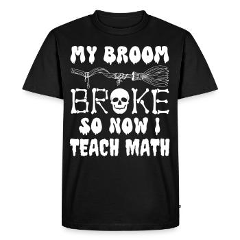 My broom broke so now i teach math, funny math - Men's Premium Organic T-Shirt - black - Front - Nico (187cm)