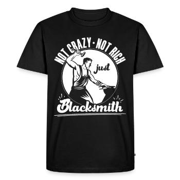 Not Crazy Not Rich Just Blacksmith Gift Idea - Men's Premium Organic T-Shirt - black - Front - Nico (187cm)