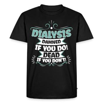 Dialysis Damned If You Do - Men's Premium Organic T-Shirt - black - Front - Nico (187cm)