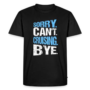 Cruise Cruisers Sorry Can't Cruising - Men's Premium Organic T-Shirt - black - Front - Nico (187cm)