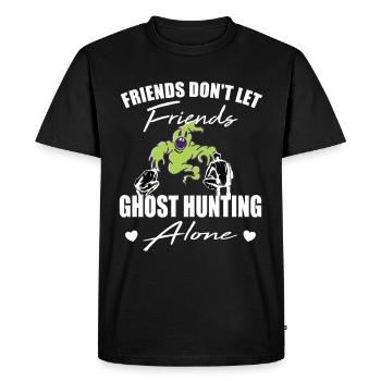 Friends don't let friends Ghost Hunting Alone hunt - Men's Premium Organic T-Shirt - black - Front - Nico (187cm)
